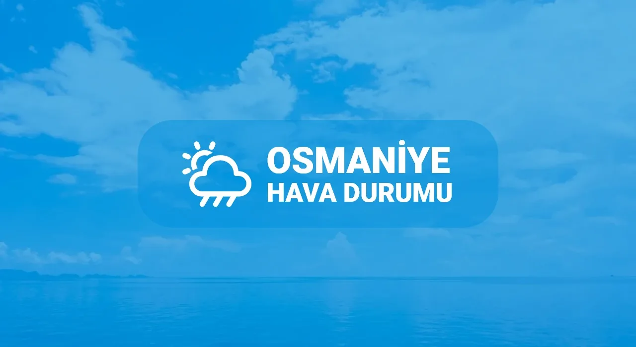 Osmaniye Hava Durumu