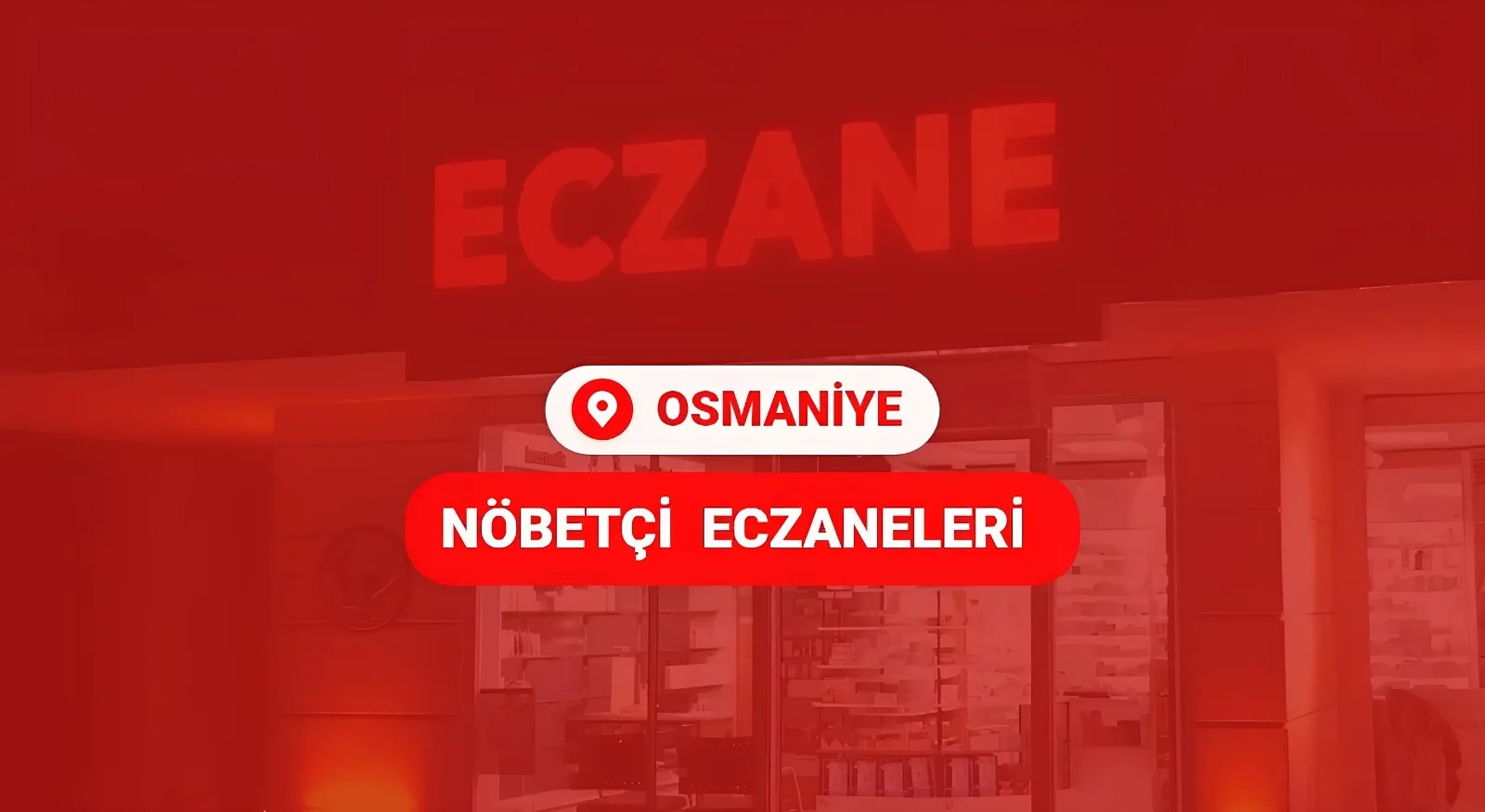 Osmaniye’de 31 Ocak 2025 Nöbetçi Eczaneler Listesi